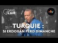 Turquie  si erdogan perd dimanche cdanslair archives 2023