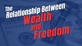 The Relationship Between Wealth and Freedom