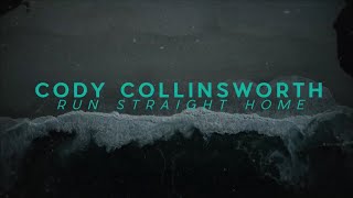 CODY COLLINSWORTH - RUN STRAIGHT HOME (OFFICIAL LYRIC VIDEO)