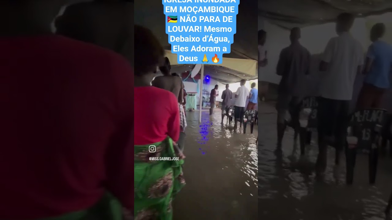 IGREJA INUNDADA EM MOÇAMBIQUE 🇲🇿 NÃO PARA DE LOUVAR! Mesmo Debaixo d’Água, Eles Adoram a Deus 🙏🔥#fé