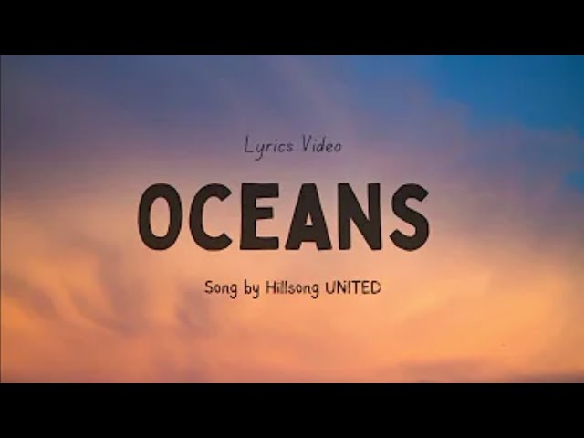 Oceans - Hillsong UNITED (Lyrics) class=