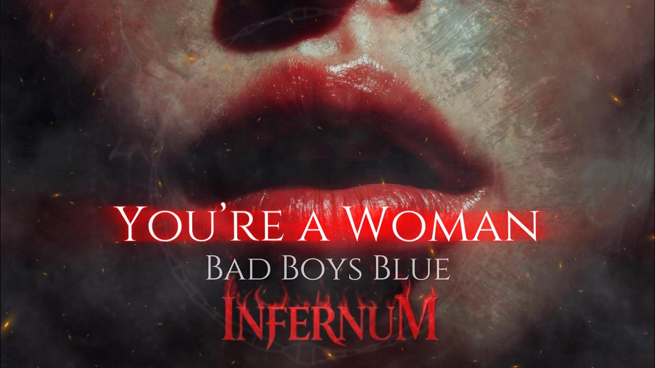 Bad Boys Blue - You’re a Woman [Epic Dark Techno] [INFERNUM]