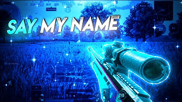 🔥SAY MY NAME🔥 PUBG MONTAGE - SAMSUNG A3,A5,A6,A7,J2,J5,J7,S5,S6,S7,59,A10,A20,A30,A50,A70
