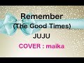 JUJU   Remember (The Good Times) 『世界はほしいモノにあふれてる』主題歌（カバー）／　田原舞華