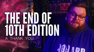 The End of 10th Edition | A Thank You