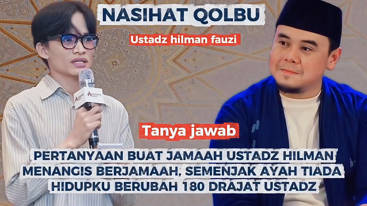 ❗SEMENJAK AYAH TIADA HIDUPKU BERUBAH 180 DRAJAT ‼️ Tanya jawab ustadz hilman fauzi 