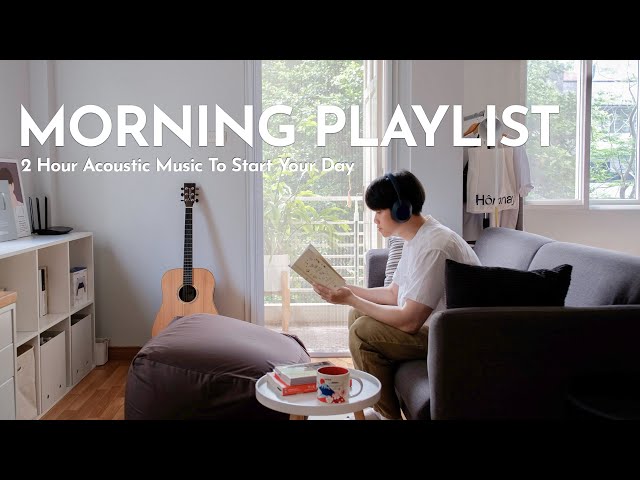 [Playlist] 2 Hour Acoustic Music To Start Your Day Off Right class=