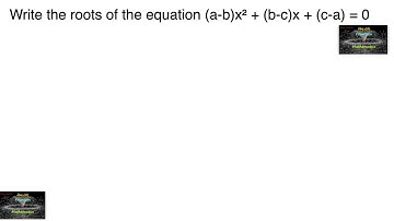 Write the roots of the equation (a-b)x²+(b-c)x+(c-a)=0|11|Quadratic|RD Sharma|CBSE|NCERT|JEE|CET|