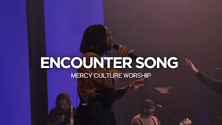 Encounter Song + My Heart Burns for You | Mercy Culture Worship 2025