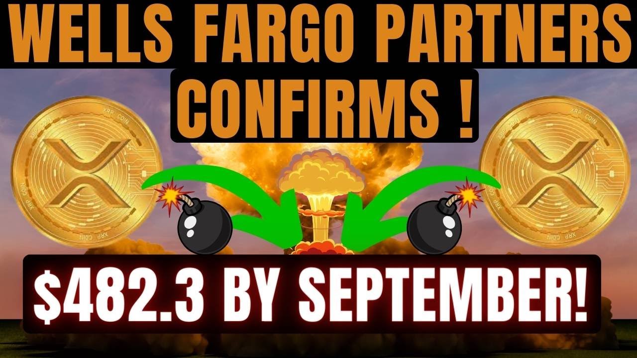 482.3 BY SEPTEMBER! WELLS FARGO PARTNERS CONFIRMS ! XRP BIG AND