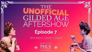 The Unofficial Gilded Age Aftershow | S2 | Episode 7