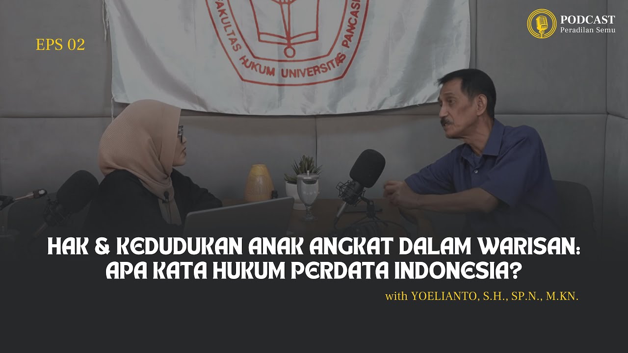 PEMBAGIAN WARISAN UNTUK ANAK ANGKAT: BAGAIMANA ATURANNYA? | Podcast Peradilan Semu epsd. 02