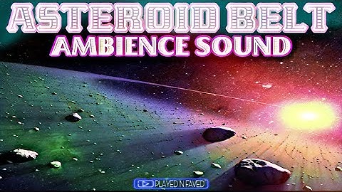 Asteroid Belt Ambience Sound Effect / Asteroid Deep Space Sounds / Atmosphere Ambient / No Copyright