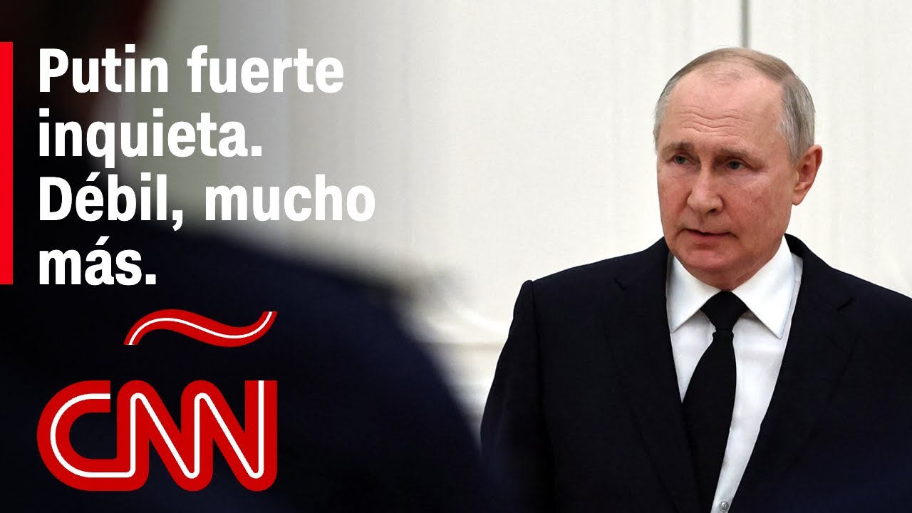 Análisis | Putin fuerte, inquieta; pero débil, mucho más