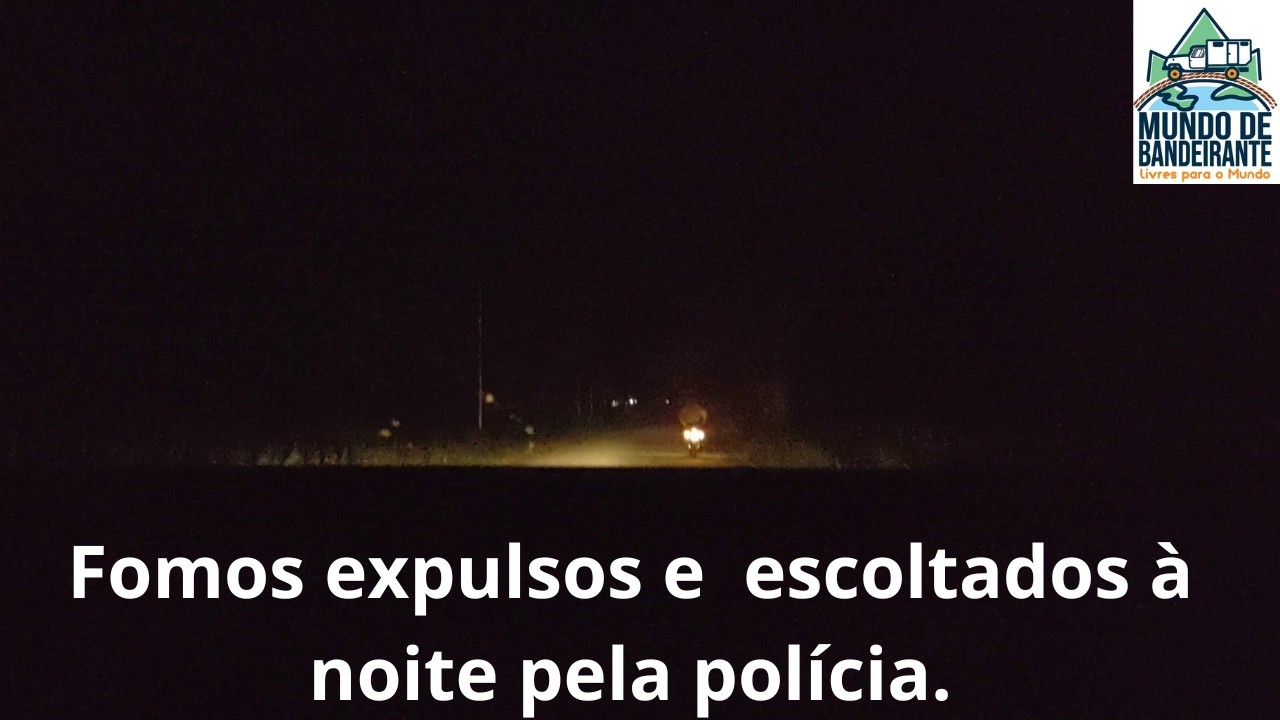 Fomos expulsos e escoltados  à noite pela polícia. Ep.178