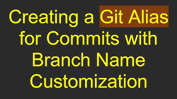 Creating a Git Alias for Commits with Branch Name Customization