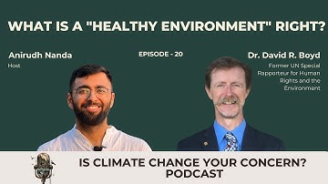 David R. Boyd on Right to Healthy Environment, Journey as Special Rapporteur & Environmental Justice