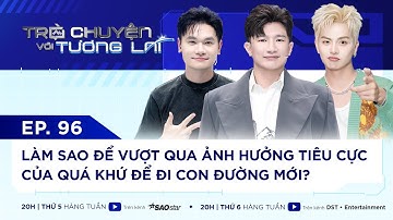 TRÒ CHUYỆN VỚI TƯƠNG LAI I TẬP 96 - LÀM SAO ĐỂ VƯỢT QUA ẢNH HƯỞNG TIÊU CỰC CỦA QUÁ KHỨ?  I DUY KHÁNH