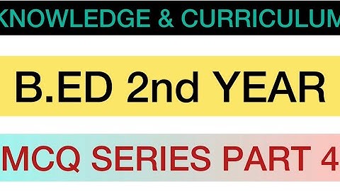 KNOWLEDGE & CURRICULUM || MCQ SERIES || PART 4 || B.ED EXAM 2nd YEAR 2022