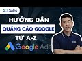 Hướng Dẫn Cách Chạy Quảng Cáo Google A-Z 2025 | Cầm Tay Chỉ Việc A-Z