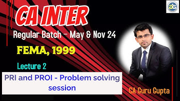 CA Inter I Lecture 2 I PRI and PROI  I practice I I FEMA 1999 I May 24 I CA Guru Gupta #cainter