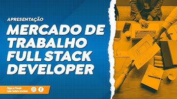 #Apresentacao - Mercado de Trabalho Full Stack Developer