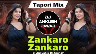 Zankaro Zankaro (Tapori Mix) Dj Ankush & Dj Akshay | Bada Pyara Lage Hai Tharo Zankaro Dj Mix