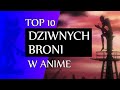 Top 10 oryginalnych broni w anime