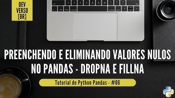 Tratando VALORES NULOS no PANDAS - dropna e fillna - Tutorial de Python Pandas | #06