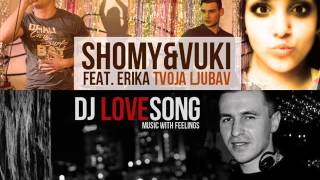 Video thumbnail of "Shomy & Vuki feat. Erika - Tvoja ljubav (prod. Valentin)"