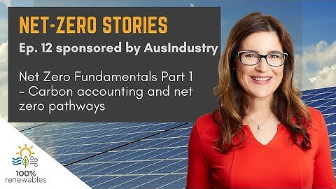 EP12: Net Zero Fundamentals, Part 1 – Carbon accounting and net zero pathways