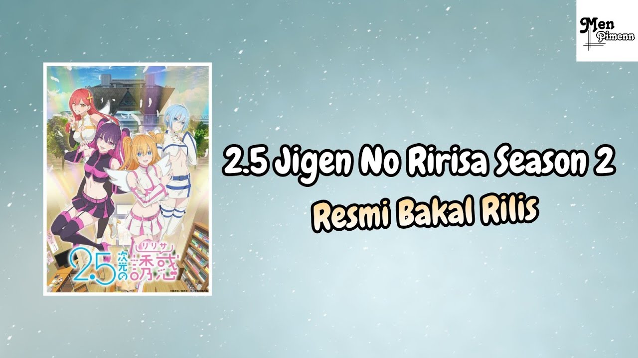 2.5 Jigen No Ririsa Season 2 Resmi Bakal Rilis - YouTube