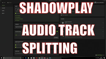 Shadowplay recording separate audio tracks  - shadowplay splitting the audio