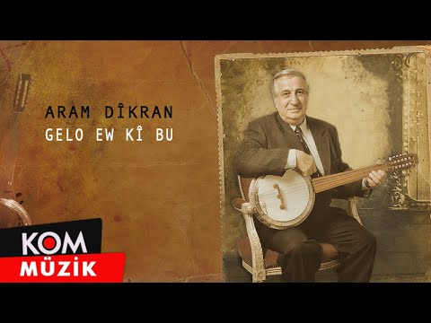 Aram Dîkran - Gelo Ew Kî Bu?