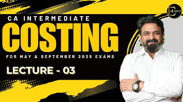 DAY-3 | CA INTER | COSTING | For  MAY25/SEPT25 | By CA Vinod Reddy |