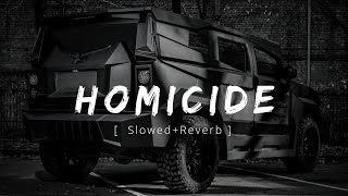 Homicide | Sidhu Moosewala [ Slowed Reverb ]