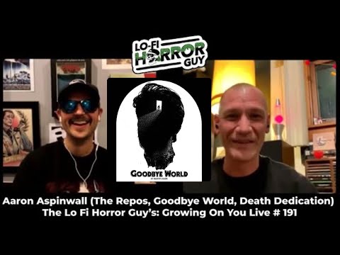 Aaron Aspinwall (The Repos, Goodbye World, Death Dedication) Interview - Growing On You Live # 191