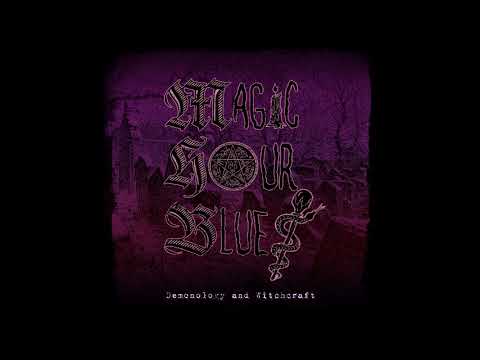Magic Hour Blues - Demonology & Witchcraft (Full Album 2023)