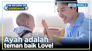[IND/ENG] Rumah Love jadi damai kalau ada ayah! | The Return of Superman | KBS WORLD TV 240303
