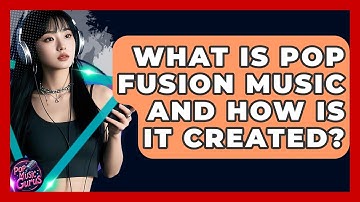 What Is Pop Fusion Music And How Is It Created? - Pop Music Gurus