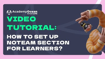AcademyOcean LMS video tutorial: How to set up NoTeam section for Learners?
