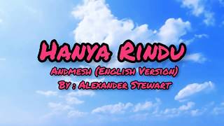 Andmesh - Hanya Rindu (English Version) by Alexander Stewart (Cover/Lyrics)
#andmesh #lyrics