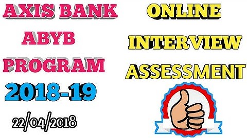 AXIS BANK ABYB PROGRAM 2018-19 ONLINE INTERVIEW ASSESSMENT