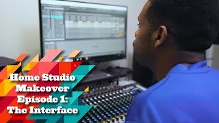 Home Studio Makeover Episode 1: The Interface