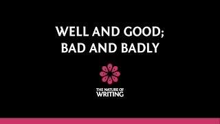 Good and Well; Bad and Badly