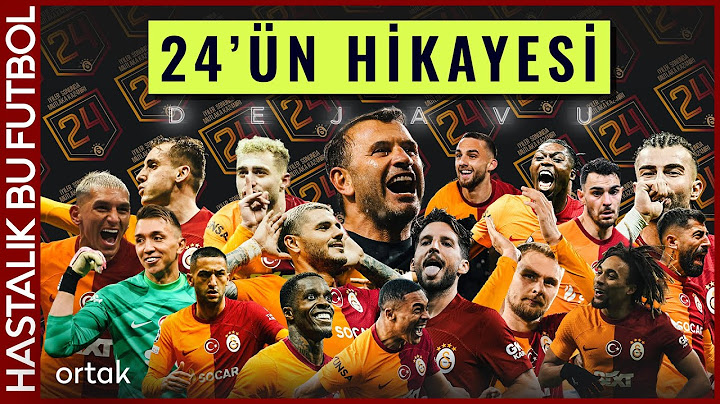 24'ün Hikayesi |  Şampiyon Galatasaray