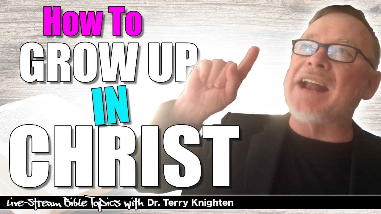 How to Grow Up in Christ YouTube