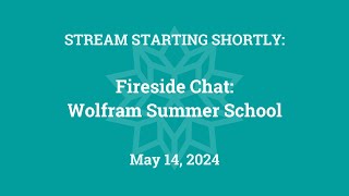 Fireside Chat: Wolfram Summer School