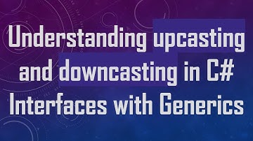 Understanding upcasting and downcasting in C# Interfaces with Generics