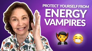 Protection Against Energy Vampires | Sonia Choquette
